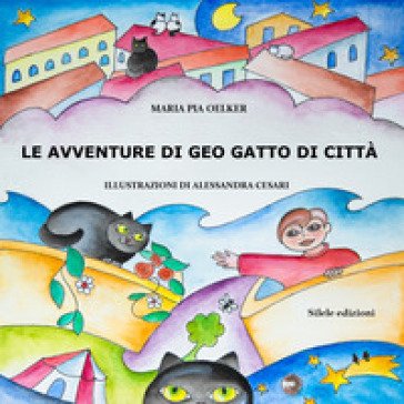 Le avventure di Geo gatto di città. Ediz. illustrata Pia Oelker Maria