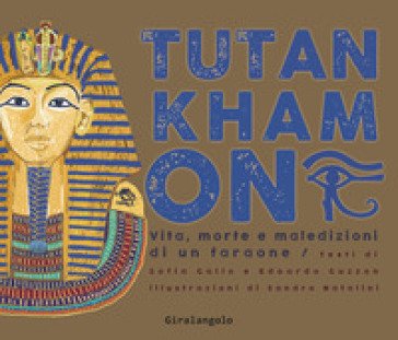 Tutankhamon. Vita, morte e maledizioni di un faraone Sofia Gallo