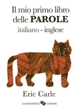 Il mio primo libro delle parole italiano-inglese. Ediz. a colori Eric Carle
