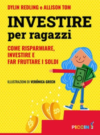 Investire per ragazzi. Come risparmiare, investire e far fruttare i soldi Dylin Redling