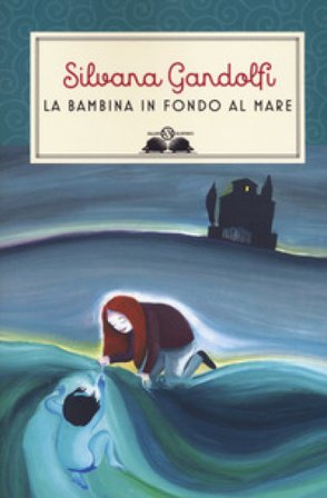 La bambina in fondo al mare. Nuova ediz. Silvana Gandolfi