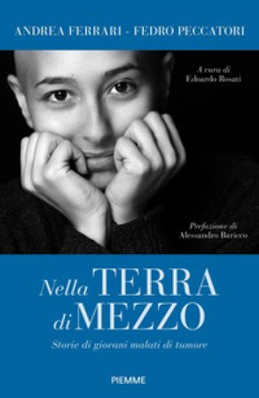 Nella terra di mezzo. Storie di giovani malati di tumore Andrea Ferrari