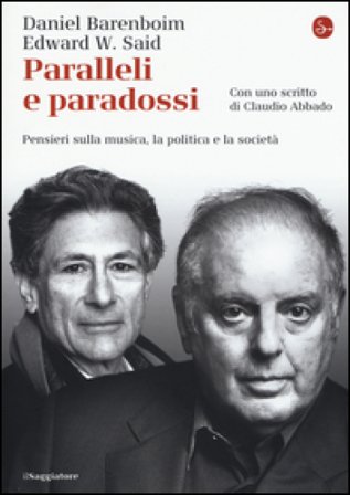 Paralleli e paradossi. Pensieri sulla musica, la politica e la società Daniel Barenboim