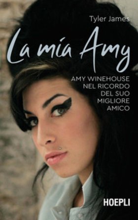 La mia Amy. Amy Winehouse nel ricordo del suo migliore amico Tyler James
