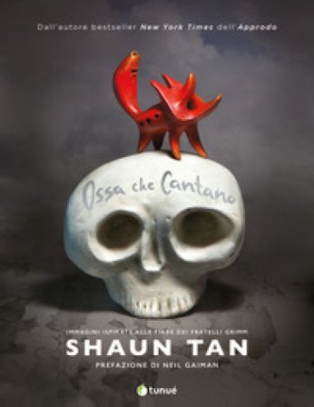 Ossa che cantano. Ediz. a colori Shaun Tan
