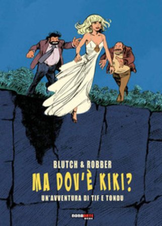 Ma dov'è Kiki? Un'avventura di Tif e Tondu Blutch