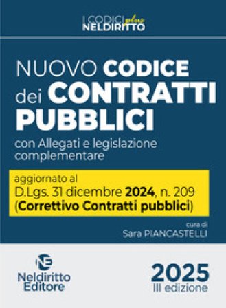 Nuovo Codice dei contratti pubblici 2025 Plus. Aggiornato al D. Lgs. 31 dicembre 2024, n. 209 (Decreto Correttivo Contratti pubblici)
