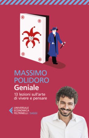 Geniale. 13 lezioni sull'arte di vivere e pensare Massimo Polidoro