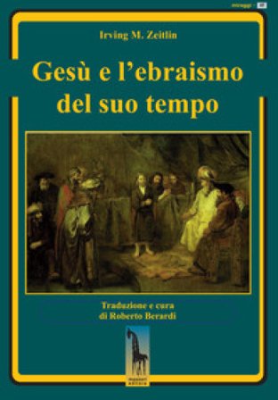 Gesù e l'ebraismo del suo tempo Irving M. Zeitlin