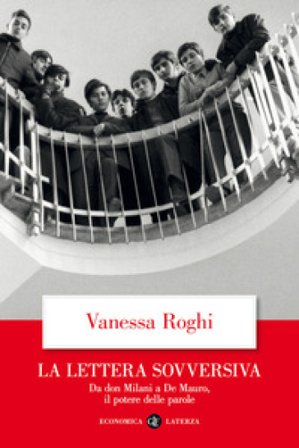 La lettera sovversiva. Da don Milani a De Mauro, il potere delle parole Vanessa Roghi