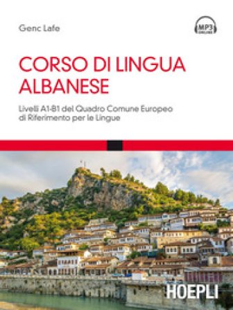 Corso di lingua albanese. Livelli A1-B1 del quadro comune europeo di riferimento per le lingue. Con Contenuto digitale per download e accesso online 