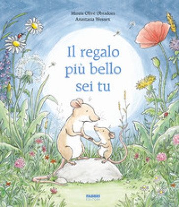 Il regalo più bello sei tu. Ediz. a colori Anastasia Wessex