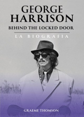 George Harrison. Behind the locked door. La biografia Graeme Thomson