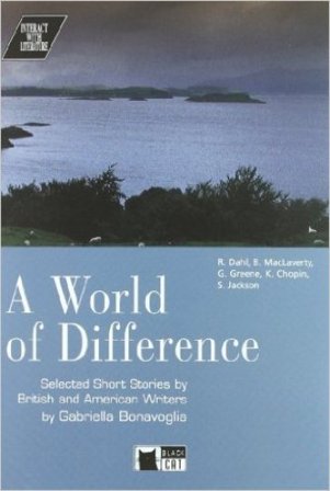 A World of difference. Selected short stories by british and american writers. Per le Scuole superiori. Con audiocassetta