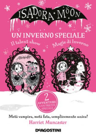 Un inverno speciale. Isadora Moon: Il talent show-Magie d'inverno Harriet Muncaster