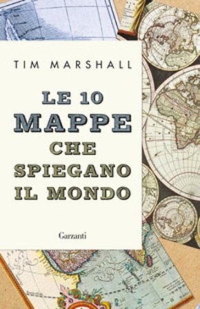 Le 10 mappe che spiegano il mondo Tim Marshall