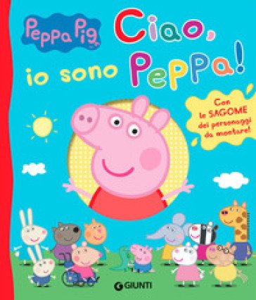 Ciao, io sono Peppa! Ediz. a colori Silvia D'Achille