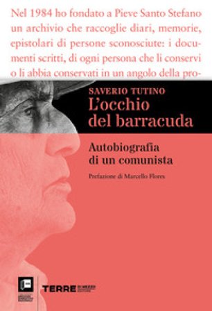L'occhio del barracuda. Autobiografia di un comunista Saverio Tutino