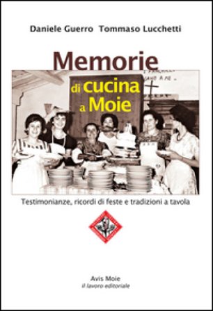 Memorie di cucina a Moie. Testimonianze, ricordi di feste e tradizioni a tavola Daniele Guerro