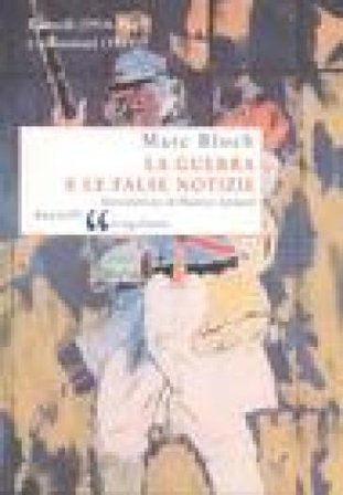 La guerra e le false notizie. Ricordi (1914-1915) e riflessioni (1921) Marc Bloch