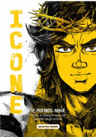 Icone. De profundis Animae. Storie e disegni apocrifi sui miti degli Anime degli anni '70 e '80 Handesigner