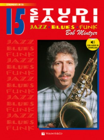 15 studi facili. Jazz, blues, funk. Versione in si bemolle. Con audio in download Bob Mintzer