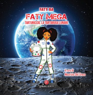 Faty Mega. Tarturiccio, la tartaruga lunare. Ediz. bilingue Faty Ba
