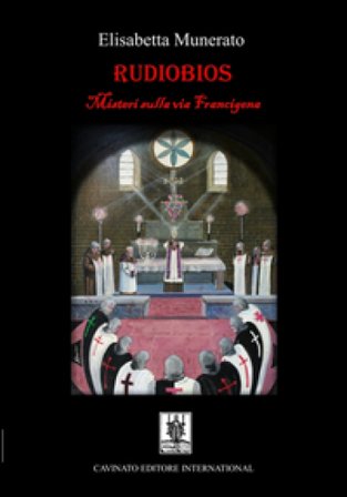 Rudiobios. I misteri sulla via Francigena Elisabetta Munerato
