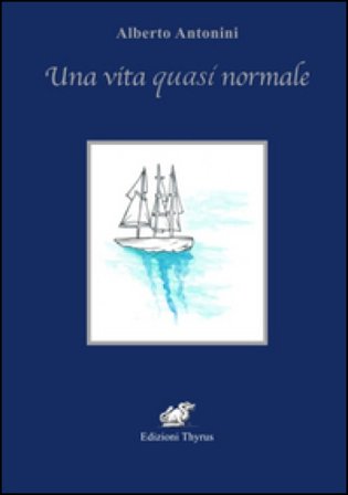 Una vita quasi normale Alberto Antonini