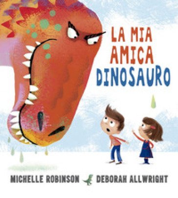La mia amica dinosauro. Ediz. a colori Michelle Robinson
