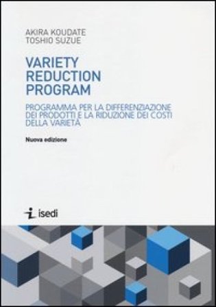Variety reduction program. Programma per la differenziazione dei prodotti e la riduzione dei costi della varietà Akira Koudate
