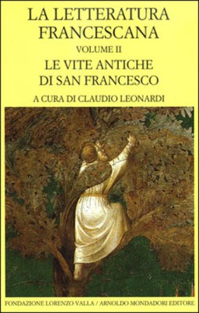 La letteratura francescana. Testo latino a fronte. Vol. 2: Le vite antiche di San Francesco