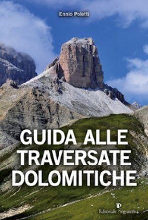 Guida alle traversate dolomitiche Ennio Poletti