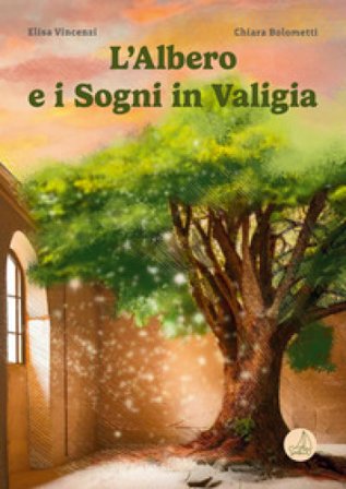 L'albero e i sogni in valigia. Ediz. illustrata Elisa Vincenzi