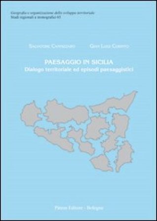 Paesaggio in Sicilia. Dialogo territoriale ed episodi paesaggistici Salvatore Cannizzaro