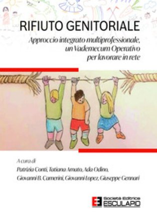 Rifiuto genitoriale. Approccio integrato multiprofessionale, un vademecum operativo per lavorare in rete