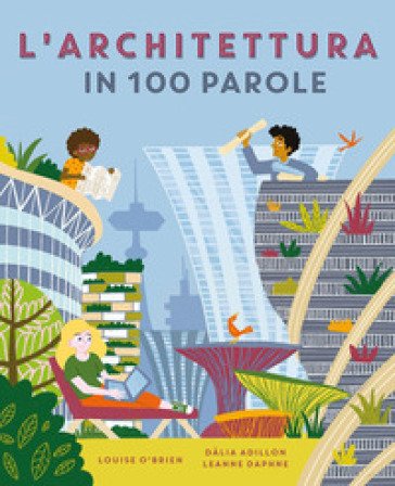 L'architettura in 100 parole. Ediz. a colori Louise O'Brien