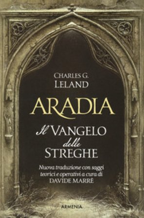Aradia. Il vangelo delle streghe. Ediz. critica Charles Godfrey Leland