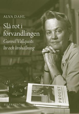 Slå rot i förvandlingen : Gunnel Vallquists liv och livshållning - Bok av Alva Dahl - Häfte