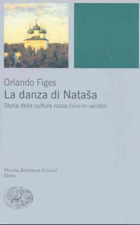 La danza di Natasha. Storia della cultura russa (XVIII-XX secolo) Orlando Figes