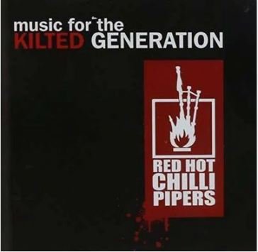 Music for the kilted generation RED HOT CHILLI PIPER