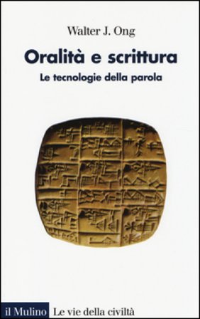 Oralità e scrittura. Le tecnologie della parola Walter J. Ong