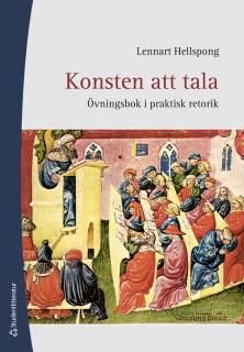 Konsten att tala : övningsbok i praktisk retorik, ISBN: 9789144067407