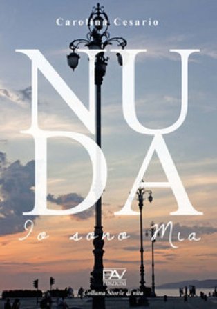 Nuda. Io sono Mia Carolina Cesario