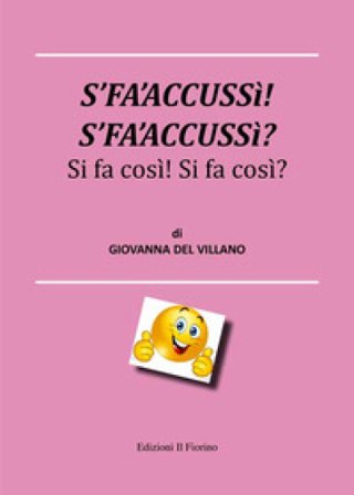 S'fa'accussì! S'fa'accussì? Si fa così! Si fa così! Giovanna Del Villano