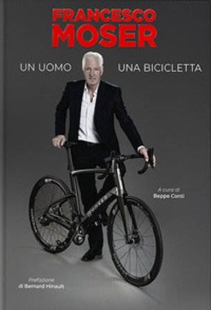 Francesco Moser. Un uomo, una bicicletta Francesco Moser