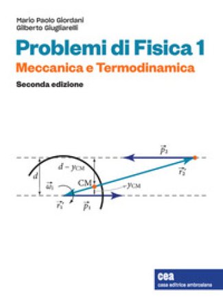 Problemi di Fisica 1. Meccanica e termodinamica. Con e-book Gilberto Giugliarelli