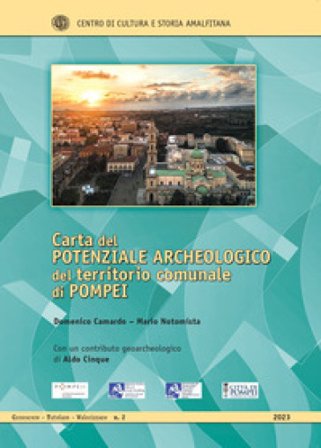 Carta del potenziale archeologico del territorio comunale di Pompei. Con 4 mappe Domenico Camardo