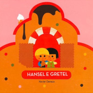 Hansel e Gretel. Ediz. a colori Xavier Deneux