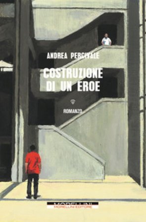 Costruzione di un eroe Andrea Percivale